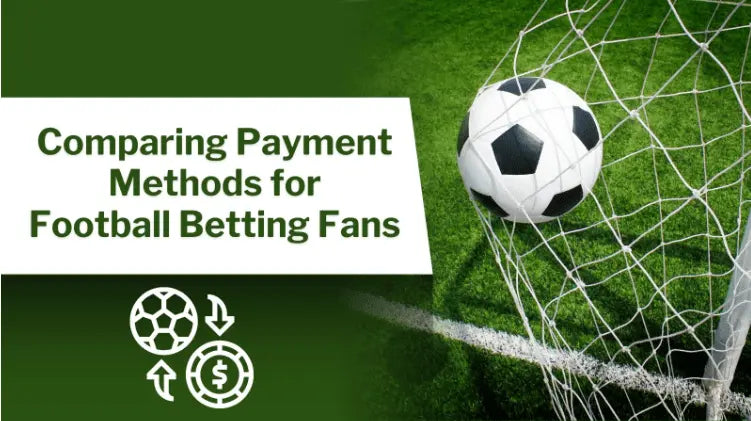 Comparing-Payment-Methods-for-Football-Betting-Fans Football Gifts Online