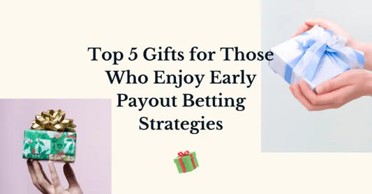 Top-5-Gifts-for-Those-Who-Enjoy-Early-Payout-Betting-Strategies Football Gifts Online
