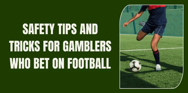 Gamble Football Safety Tips and Tricks for Gamblers Who Bet on Football - Football ...